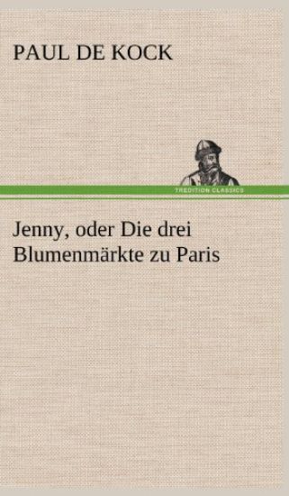 Jenny, Oder Die Drei Blumenmarkte Zu Paris