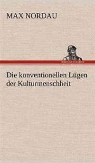 Die Konventionellen Lugen Der Kulturmenschheit