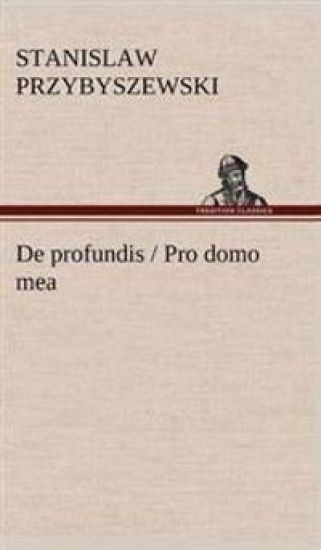 de Profundis / Pro Domo Mea