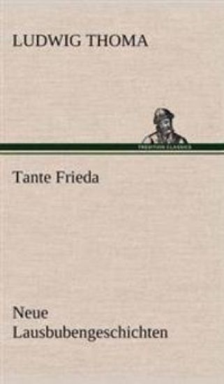 Tante Frieda. Neue Lausbubengeschichten