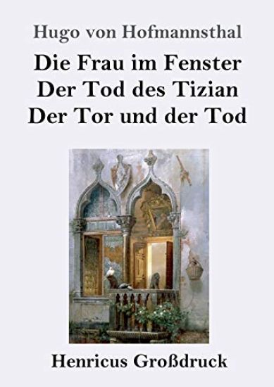 Die Frau im Fenster / Der Tod des Tizian / Der Tor und der Tod (Großdruck) – Hugo Von Hofmannsthal, kirjan kansikuva