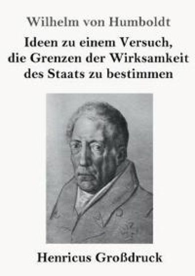 Ideen zu einem Versuch, die Grenzen der Wirksamkeit des Staats zu bestimmen (Großdruck)