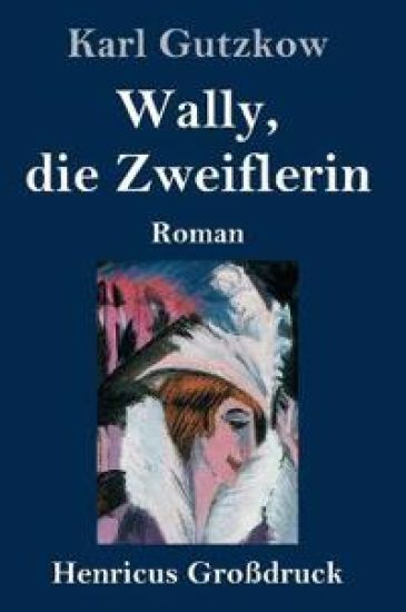 Wally, die Zweiflerin (Großdruck)