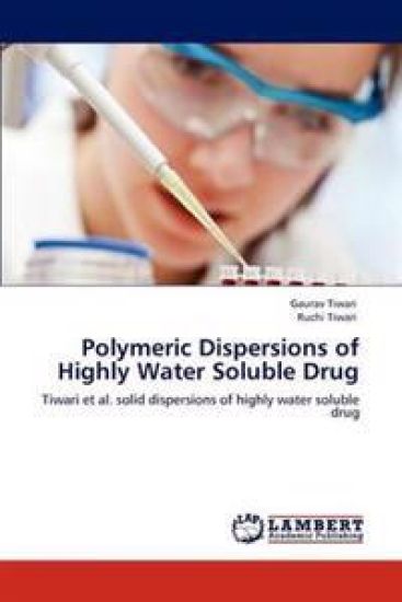 Polymeric Dispersions of Highly Water Soluble Drug – Gaurav Tiwari, kirjan kansikuva