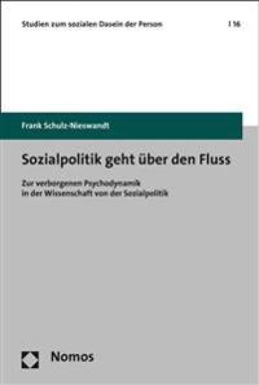 Sozialpolitik Geht Uber Den Fluss: Zur Verborgenen Psychodynamik in Der Wissenschaft Von Der Sozialpolitik