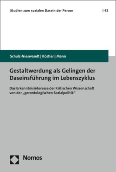 Gestaltwerdung ALS Gelingen Der Daseinsfuhrung Im Lebenszyklus: Das Erkenntnisinteresse Der Kritischen Wissenschaft Von Der 'Gerontologischen Sozialpo