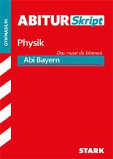 Abiturskript - Physik Bayern