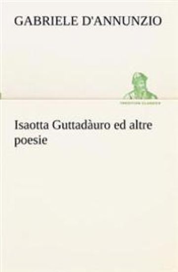 Isaotta Guttadàuro ed altre poesie