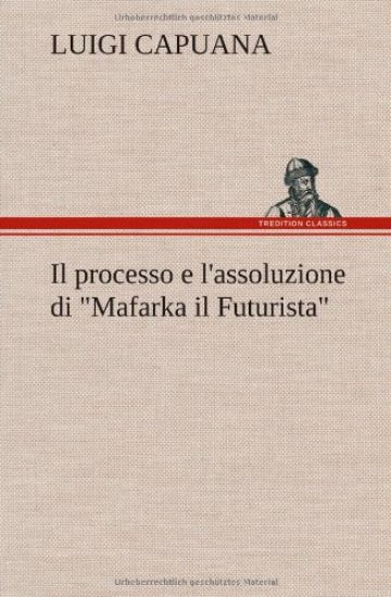 Il processo e l'assoluzione di "Mafarka il Futurista"