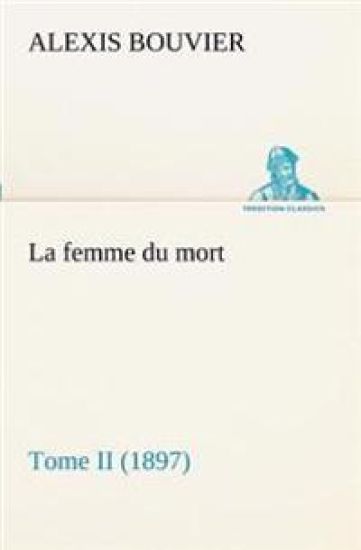 La femme du mort, Tome II (1897)