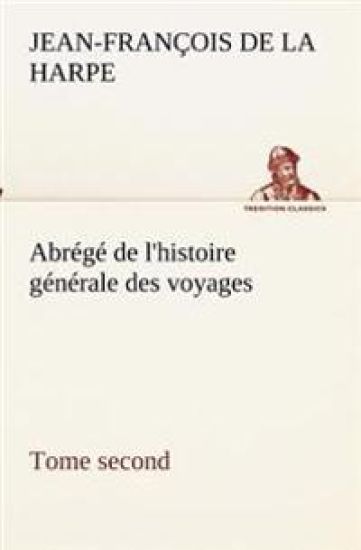 Abrégé de l'histoire générale des voyages (Tome second)
