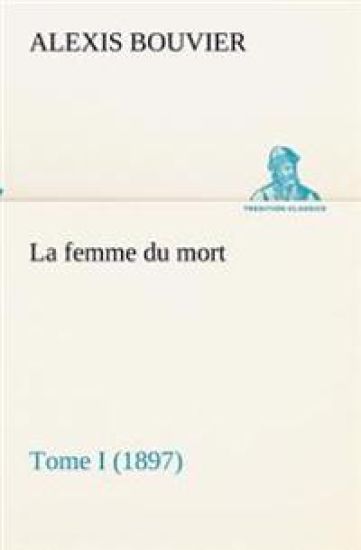 La femme du mort, Tome I (1897)