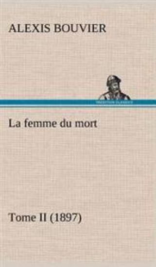 La femme du mort, Tome II (1897)