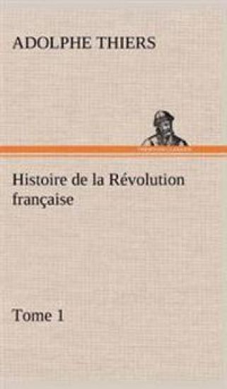 Histoire de la Révolution française, Tome 1