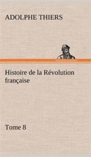 Histoire de la Révolution française, Tome 8