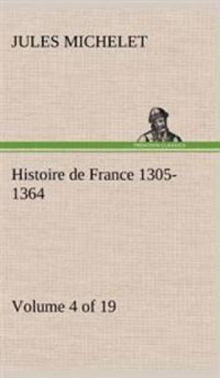 Histoire de France 1305-1364 (Volume 4 of 19)