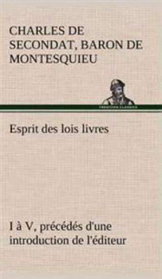 Esprit des lois livres I à V, précédés d'une introduction de l'éditeur