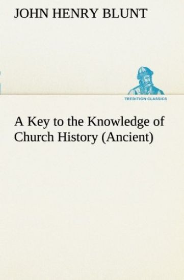 A Key to the Knowledge of Church History (Ancient)