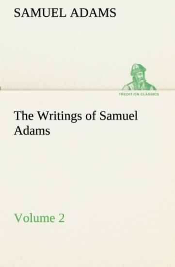 The Writings of Samuel Adams - Volume 2
