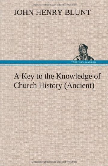 A Key to the Knowledge of Church History (Ancient)