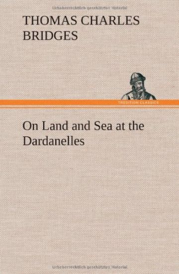 On Land and Sea at the Dardanelles