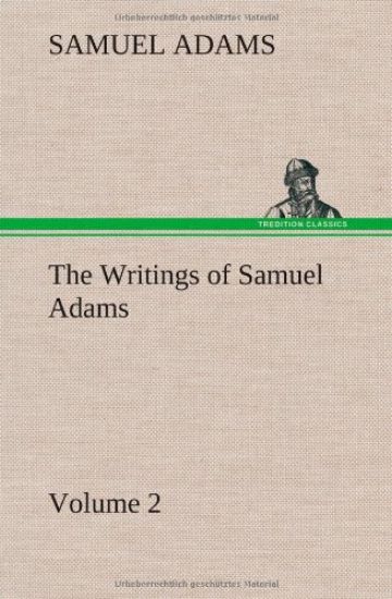 The Writings of Samuel Adams - Volume 2
