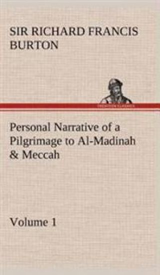 Personal Narrative of a Pilgrimage to Al-Madinah & Meccah - Volume 1