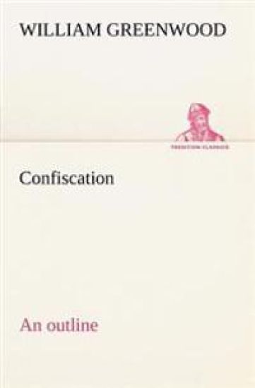 Confiscation; an outline