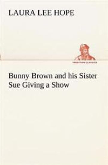 Bunny Brown and his Sister Sue Giving a Show – Laura Lee Hope, kirjan kansikuva