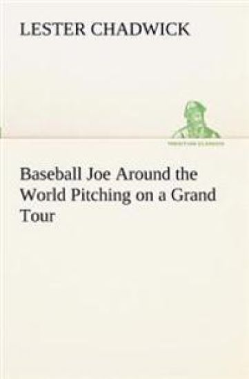 Baseball Joe Around the World Pitching on a Grand Tour