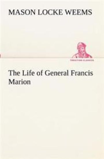 The Life of General Francis Marion