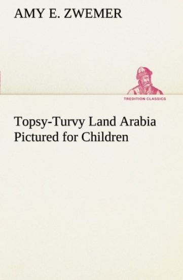 Topsy-Turvy Land Arabia Pictured for Children