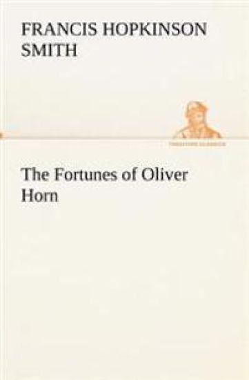 The Fortunes of Oliver Horn – Francis Hopkinson Smith, kirjan kansikuva