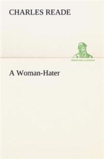 A Woman-Hater – Charles Reade, kirjan kansikuva