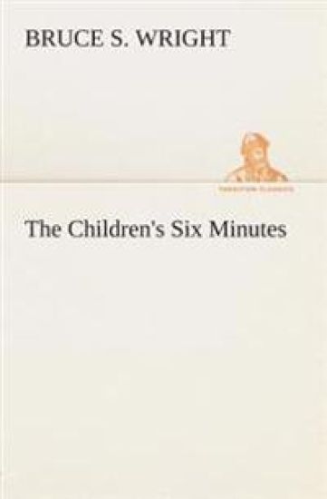 The Children's Six Minutes