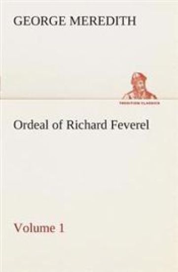 Ordeal of Richard Feverel - Volume 1