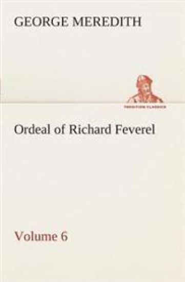 Ordeal of Richard Feverel - Volume 6