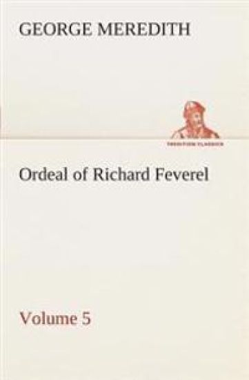 Ordeal of Richard Feverel - Volume 5
