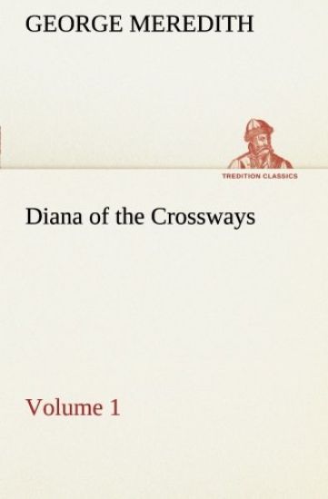 Diana of the Crossways - Volume 1
