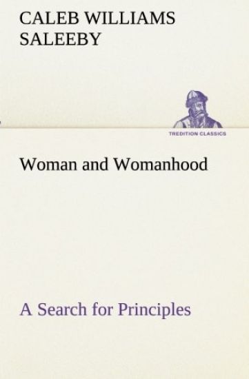 Woman and Womanhood A Search for Principles