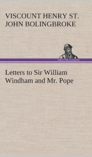 Letters to Sir William Windham and Mr. Pope