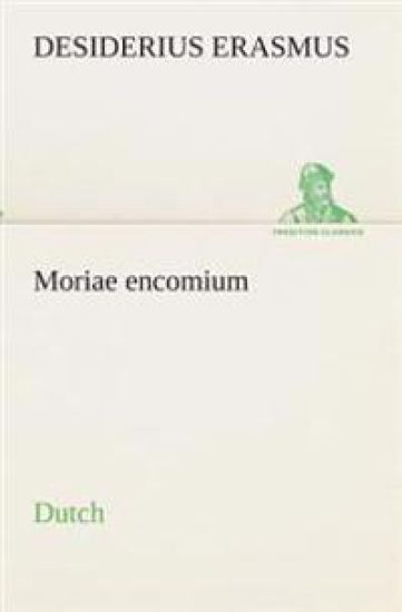 Moriae encomium. Dutch