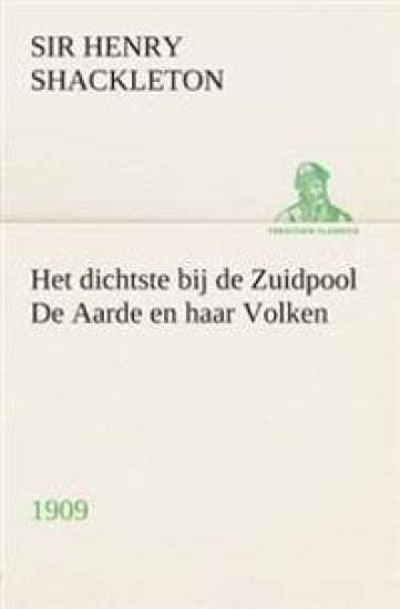 Het dichtste bij de Zuidpool De Aarde en haar Volken, 1909