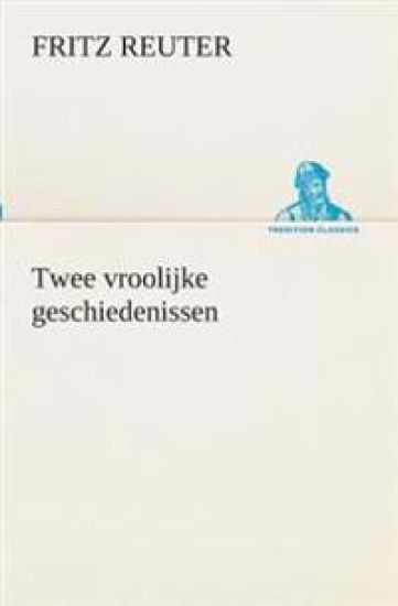 Twee vroolijke geschiedenissen – Fritz Reuter, kirjan kansikuva