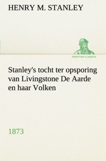 Stanley's tocht ter opsporing van Livingstone De Aarde en haar Volken, 1873