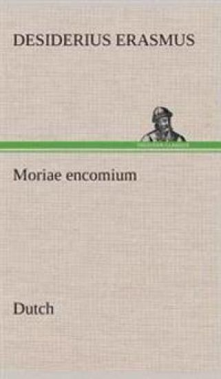Moriae encomium. Dutch