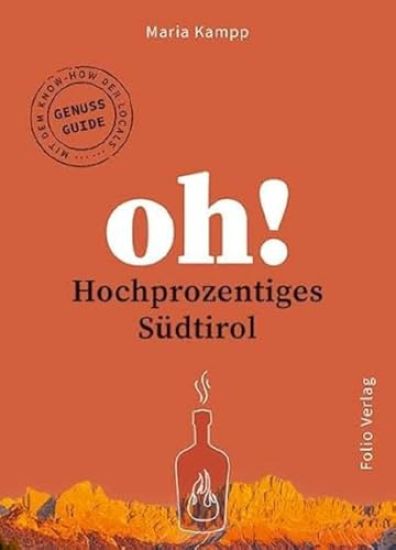 Oh! Hochprozentiges Südtirol