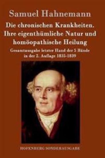 Die chronischen Krankheiten. Ihre eigenthümliche Natur und homöopathische Heilung