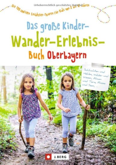 Das große Kinder-Wander-Erlebnis-Buch Oberbayern