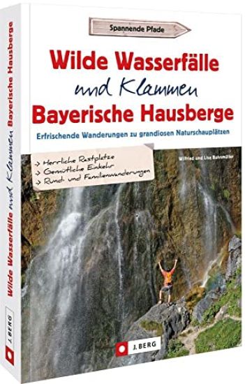 Wilde Wasserfälle und Klammen in den Bayerischen Hausbergen